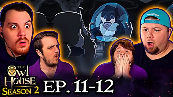 Owl House S2 Episode 11-12 REACTION