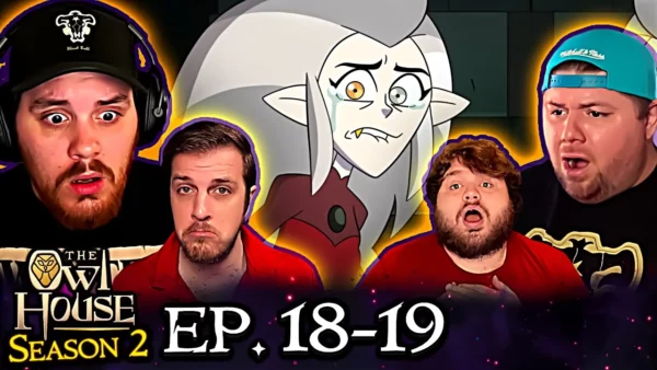 Owl House S2 Episode 18 -19 REACTION